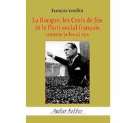 La Rocque, les Croix de feu et le Parti social français comme je les ai vus