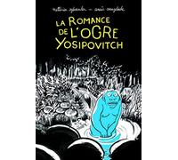 La Romance de l'ogre Yosipovitch - Matthieu Sylvander - Medium - broché - Roman junior dès 9 ans