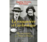 La romancière et l'archéologue: Mes aventures au Moyen-Orient