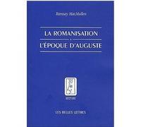 La Romanisation à l'époque d'Auguste Ramsay Macmullen (Auteur)