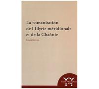 La Romanisation De L'illyrie Méridionale Et De La Chaônie