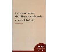 La romanisation de l'illyrie meridionale et de la chaonie: LA ROMANISATION DE L ILLYRIE MERIDIONALE ET DE LA CHAONIE