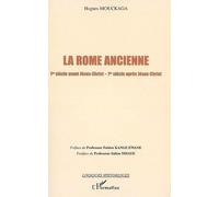 La Rome ancienne 1er siècle avant Jésus-Christ - 1er siècle après Jésus-Christ - Hugues Mouckaga - L'harmattan - broché - Etude