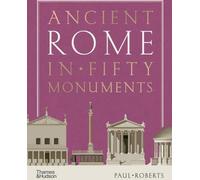 La Rome antique en cinquante monuments