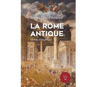 Dimitri Tilloi-D'Ambrosi – La Rome antique – Vérités et légendes – Broché