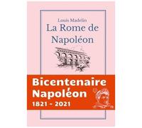 La Rome De Napoléon - La Domination Francaise À Rome De 1809 À 1814