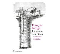 La ronde des bêtes: Le moteur animal et la fabrique de la modernité