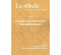 La ronde, Le livre et le tout-petit : tous médiateurs ? Décembre 2022 - Julien Maréchal - La Petite Bibliotheque Ronde - broché - Revue