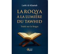 La Roqya à la lumière du Tawhid: Traité sur la Roqya