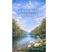La Rosa Bianca del Riglio: Un fiore che unisce il mondo