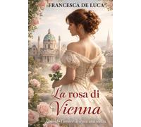 La rosa di Vienna: Quando l’amore diventa una scelta