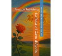 La Rosa e il Carro di Apollo: Amazon Publishing