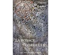 LA ROSACE CORDELÉE tome 1: La pierre de Rosace