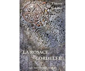 LA ROSACE CORDELÉE tome 1: La pierre de Rosace