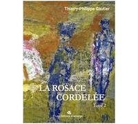 La Rosace Cordelée tome 2 Gautier Thierry-Phil (Auteur)