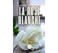 La rose blanche - Dans les pas de Sophie Scholl