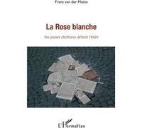 La rose blanche Franz Van Der Motte (Auteur)
