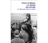 La rose blanche Six allemands contre le nazisme - Inge Aicher Scholl - Minuit - Poche - Récit