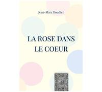 La Rose Dans Le Coeur - Et Autres Recensions Et Études Religieuses