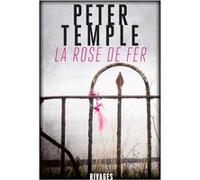 La Rose de fer Peter Temple (Auteur), Pierre Bondil (Traduction)
