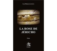 La rose de jÉricho BERGOUGNOUX Luc (Auteur)
