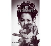 La rose de l'Extrême-Orient - Cyril Coiffard - Le Lys Bleu - broché - Roman