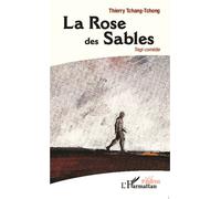 La Rose des Sables Tragi-comédie - Thierry Tchang Tchong - L'harmattan - broché - Théâtre