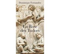 Dominique Fernandez – La Rose des Tudors – Essai – Broché (Actes Sud)