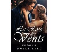 La Rose des Vents (maison close) : romance historique et érotique au XIXème siècle (INTÉGRALE : Rose, Sabline, Camélia, Lys)