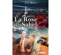 La Rose du Sahel - Eric Ravin - Lansdalls Max - broché - Roman