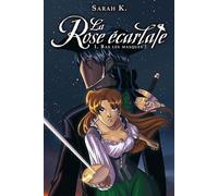 La rose écarlate - Tome 1 - Bas les masques !