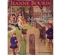 La rose et la mandragore : Plantes et jardins médiévaux