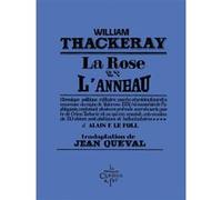 La rose et l'anneau William Makepeace Thackeray (Auteur), Alain Le Foll (Illustration), Jean Queval (Traduction)