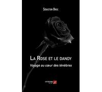 La Rose Et Le Dandy - Voyage Au Coeur Des Ténèbres