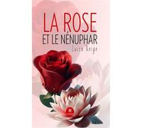 La rose et le nénuphar - Luisa Neige - Le Lys Bleu - broché - Poésie