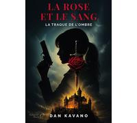 La rose et le sang La traque de l'ombre - Dan Kavano - Baudelaire - broché - Roman