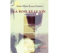 La rose et le vin. Esthétique du vin - Anne-Marie Royer-Pantin - Klincksieck - broché - Beau livre