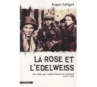 La Rose et l'Edelweiss: Ces ados qui combattaient le nazisme 1933-1945