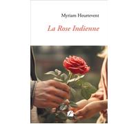 La Rose Indienne - Myriam Heurtevent - Du Pantheon Eds - broché - Roman