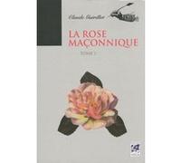 Claude Guérillot – La Rose Maçonnique – Tome 1 – Essai – Broché – Vega