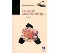 Claude Guérillot – La rose maçonnique – Tome 2 – Essai – Broché