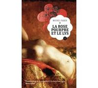 La Rose pourpre et le Lys Michel Faber (Auteur), Guillemette de Saint-Aubin (Traduction)