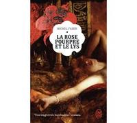 La Rose pourpre et le Lys Michel Faber (Auteur), Guillemette de Saint-Aubin (Traduction)
