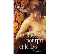 La Rose pourpre et le Lys, t. 1