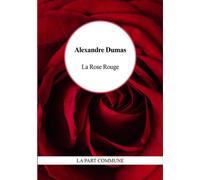 La Rose Rouge - Alexandre Dumas Père - La Part Commune - broché - Roman