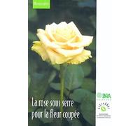 La rose sous serre pour la fleur coupée