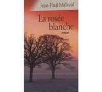 La rosée blanche Malaval, Jean - Paul (Auteur)