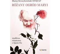La roseraie de Marie. Prier le rosaire avec Padre Pio