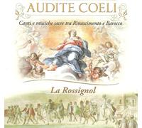 La Rossignol - Audite Coeli (Chants Et Musique Sacre Entre Rinscimento Baroque)