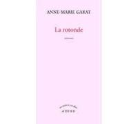 La rotonde Anne-Marie Garat (Auteur)
